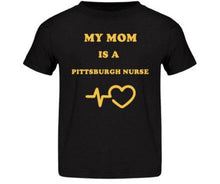 My Mom is a Pittsburgh Nurse Toddler T-Shirt